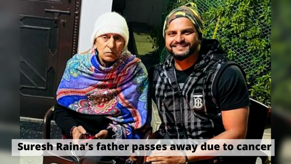 Suresh Raina’s father passes away due to cancer