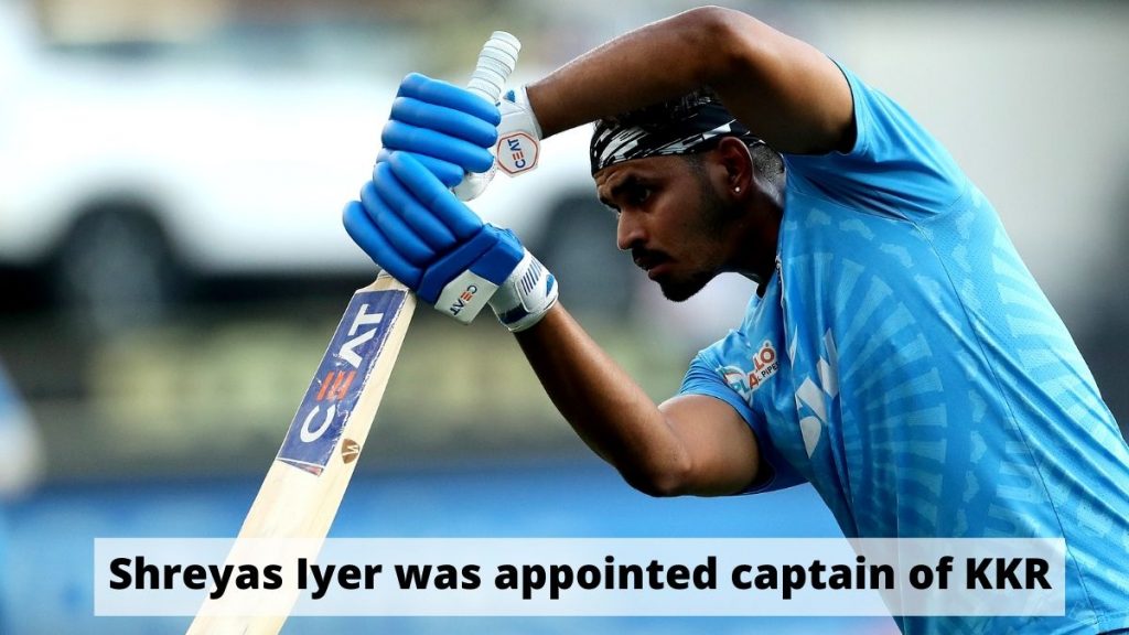 Shreyas Iyer was appointed captain of Kolkata Knight Riders